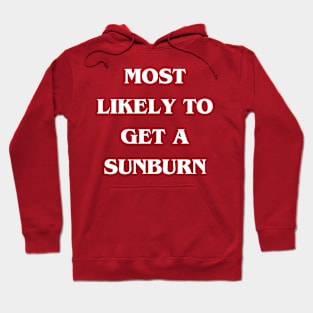 Most Likely to Get a Sunburn Hoodie